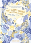 The Sleepy Pebble and Other Bedtime Stories : Calming Tales to Read at Bedtime - Book