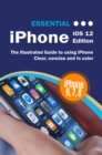 Essential iPhone : The Illustrated Guide to Using iPhone - eBook