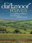 The Dartmoor Reaves : Investigating Prehistoric Land Divisions - eBook