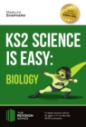 KS2 Science is Easy : BIOLOGY. In-depth revision advice for ages 7-11 on the new SATS curriculum. - eBook