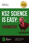 KS2 Science is Easy : CHEMISTRY. In-depth revision advice for ages 7-11 on the new SATS curriculum. Achieve 100% (Revision Series) - eBook