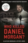 Who Killed Daniel Morgan? : Britain's Most Investigated Murder - eBook