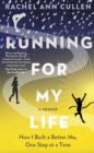 Running For My Life : How I built a better me one step at a time - Book