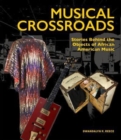 Musical Crossroads : The Stories Behind the Objects of African American Music - Book