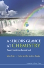 Serious Glance At Chemistry, A: Basic Notions Explained - eBook