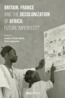 Britain, France and the Decolonization of Africa : Future Imperfect? - eBook