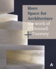 More Space for Architecture: The Work of O’Donnell + Tuomey - Book