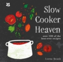Slow Cooker Heaven : Over 100 of the Best-Ever Recipes - eBook