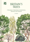 Britain's Trees : A Treasury of Traditions, Superstitions, Remedies and Literature - Book