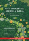 Hacia un Liderazgo Misional y global : Explorando un Cambio de Paradigma para el Lider en la Mision de Dios - eBook