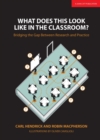 What Does This Look Like in the Classroom?: Bridging the gap between research and practice - Book