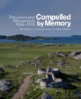 Compelled by Memory : The Lewis Land Monuments 1994-2018 - Book
