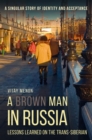A Brown Man in Russia : Lessons Learned on the Trans-Siberian - eBook