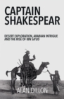 Captain Shakespear : Desert exploration, Arabian intrigue and the rise of Ibn Sa'ud - eBook