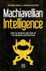 Machiavellian Intelligence : How to Survive and Rise in the Modern Corporation - Book