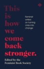 This Is How We Come Back Stronger : Feminist Writers On Turning Crisis Into Change - Book