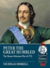 Peter the Great Humbled : The Russo-Ottoman War of 1711 - Book