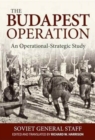 The Budapest Operation (29 October 1944-13 February 1945) : An Operational-Strategic Study - Book