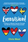 Eurovision! : A History of Modern Europe Through The World's Greatest Song Contest - Book