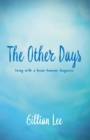 The Other Days : living with a brain tumour diagnosis - Book