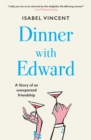 Dinner with Edward : A Story of an Unexpected Friendship - eBook