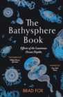 The Bathysphere Book : Effects of the Luminous Ocean Depths - Book