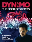 Dynamo: The Book of Secrets : Learn 30 mind-blowing illusions to amaze your friends and family - eBook