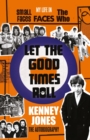 Let The Good Times Roll : My Life in Small Faces, Faces and The Who - eBook
