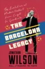 The Barcelona Legacy : Guardiola, Mourinho and the Fight For Football's Soul - Book