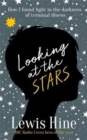 Looking at the Stars : How incurable illness taught one boy everything - Book