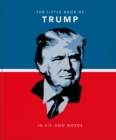 The Little Book of Trump : In His Own Words - Book