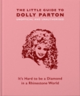 The Little Guide to Dolly Parton : It's Hard to be a Diamond in a Rhinestone World - Book