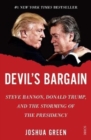 Devil's Bargain : Steve Bannon, Donald Trump, and the storming of the presidency - Book