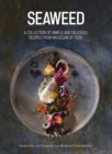 Seaweed : A Collection of Simple and Delicious Recipes from an Ocean of Food - eBook
