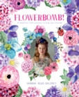 Flowerbomb! : 25 beautiful craft projects to blow your blossoms - eBook