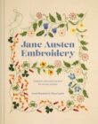 Jane Austen Embroidery : Authentic embroidery projects for modern stitchers - Book