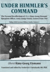Under Himmler's Command : The Personal Recollections of Oberst Hans-Georg Eismann, Operations Officer, Army Group Vistula, Eastern Front 1945 - Book