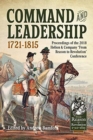 Command and Leadership 1721-1815 : Proceedings of the 2018 Helion & Company 'from Reason to Revolution' Conference - Book