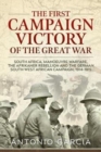 The First Campaign Victory of the Great War : South Africa, Manoeuvre Warfare, the Afrikaner Rebellion and the German South West African Campaign, 1914-1915. - Book