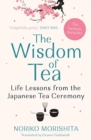 The Wisdom of Tea : Life Lessons from the Japanese Tea Ceremony - Book