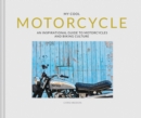 My Cool Motorcycle : An inspirational guide to motorcycles and biking culture - Book