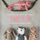 How to Crochet Animals: Pets : 25 mini menagerie patterns - Book