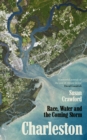 Charleston : Race, Water and the Coming Storm - Book