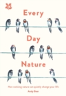 Every Day Nature : How noticing nature can quietly change your life - Book