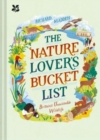 The Nature Lover's Bucket List : Britain's Unmissable Wildlife - Book
