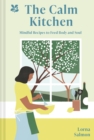 The Calm Kitchen : Mindful Recipes to Feed Body and Soul - eBook