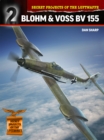 Secret Projects of the Luftwaffe: : Blohm & Voss BV 155 - Book