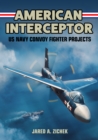 American Interceptor : US Navy Convoy Fighter Projects - Book