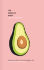 The Avocado Show : Recipes for the World's Most Instagrammable Fruit - Book