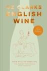 English Wine : From still to sparkling: The NEWEST New World wine country - eBook